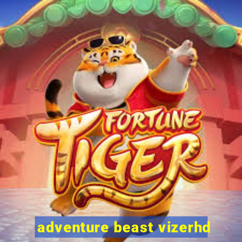 adventure beast vizerhd